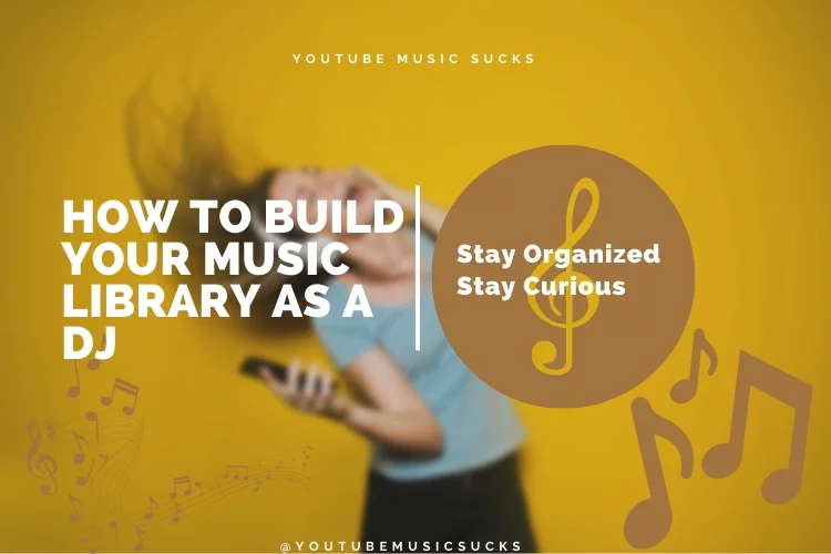 How To Build Your Music Library As A DJ