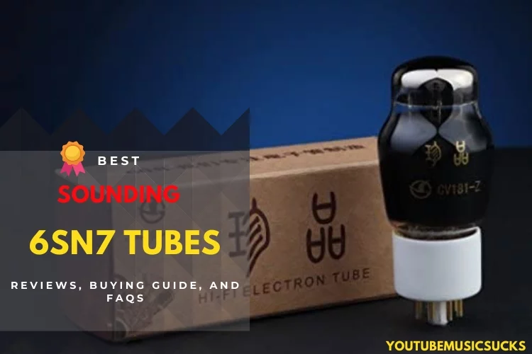 Top 5 Best Sounding 6SN7 Tubes