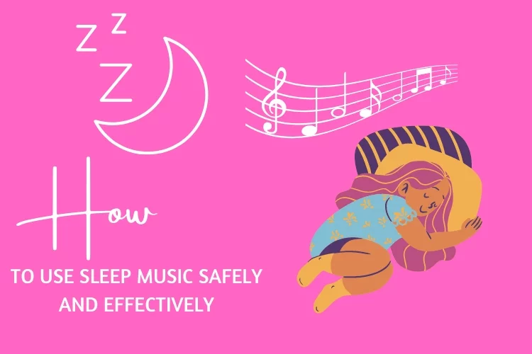 How to Use Sleep Music Safely and Effectively
