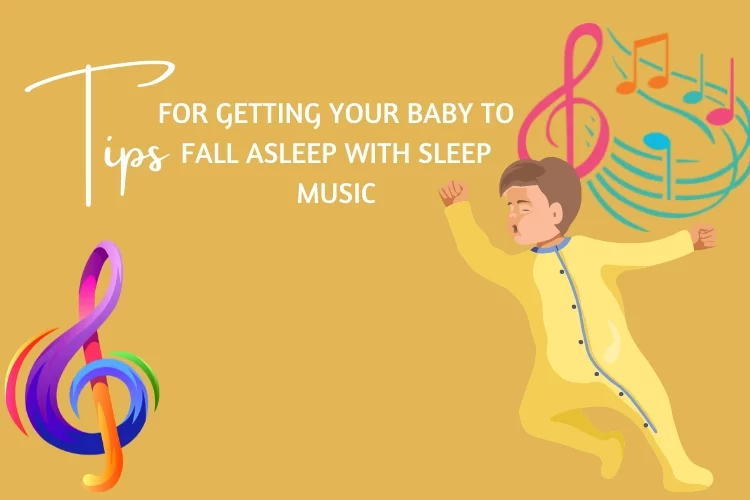Tips for Getting Your Baby to Fall Asleep With Sleep Music